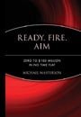 Ready, Fire, Aim: Zero to $100 Million in No Time Flat (Agora Series)