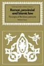 Roman, Provincial and Islamic Law: The Origins of the Islamic Patronate (Cambridge Studies in Islamic Civilization)