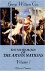 The Mythology of the Aryan Nations: Volume 1