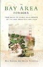 The Bay Area Forager: Your Guide to Edible Wild Plants of the San Francisco Bay Area