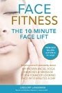 Face Fitness: The 10 Minute Face Lift - How to take years off your face naturally! (2) (10 Years Younger)
