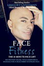 Face Fitness: The 10 Minute Face Lift - How to take years off your face naturally! (2) (10 Years Younger)