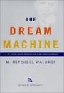 The Dream Machine: J.C.R. Licklider and the Revolution That Made Computing Personal