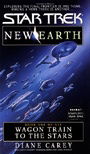New Earth: Wagon Train to the Stars Bk. 1 (Star Trek: The Original Series)