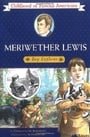 Meriwether Lewis: Boy Explorer (Childhood of Famous Americans)