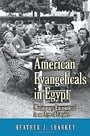 American Evangelicals in Egypt: Missionary Encounters in an Age of Empire (Jews, Christians, and Muslims from the Ancient to the Modern World)