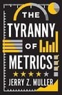 The Tyranny of Metrics