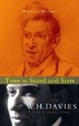 Time to Stand and Stare: A Life of W.H. Davies with Selected Poems
