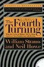 The Fourth Turning: An American Prophecy - What the Cycles of History Tell Us About America