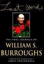 Last Words: the Final Journals of William S. Burroughs