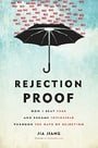 Rejection Proof: How I Beat Fear and Became Invincible Through 100 Days of Rejection