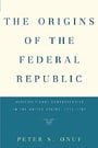 The Origins of the Federal Republic: Jurisdictional Controversies in the United States, 1775-1787