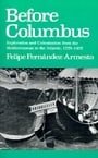 Before Columbus: Exploration and Colonization from the Mediterranean to the Atlantic, 1229-1492 (The Middle Ages Series)