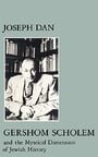 Gershom Scholem and the Mystical Dimension of Jewish History (Modern Jewish Masters, 2)