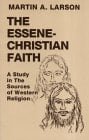 The Essene-Christian Faith: A Study in the Sources of Western Religion
