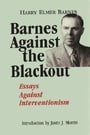Barnes Against the Blackout: Essays Against Interventionism