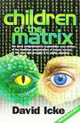 Children of the Matrix: How an Interdimentional Race Has Controlled the Planet for Thousands of Years - And Still Does