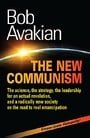 THE NEW COMMUNISM: The science, the strategy, the leadership for an actual revolution, and a radically new society on the road to real emancipation