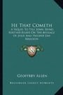 He That Cometh: A Sequel To Tell John, Being Further Essays On The Message Of Jesus And Present Day Religion