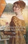 Revealing the True Miss Stansfield: A Sexy Regency Romance (The Rebellious Sisterhood, 2)