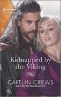 Kidnapped by the Viking: A Sexy Enemies-to-Lovers Romance (Harlequin Historical)