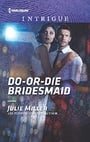 Do-or-Die Bridesmaid (Harlequin Intrigue)