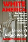 White America: The American Racial Problem As Seen In A Worldwide Perspective And Lincoln