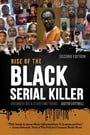 Rise of the Black Serial Killer: Documenting a Startling Trend