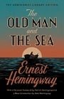 The Old Man and the Sea: The Hemingway Library Edition