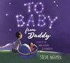 To Baby, From Daddy: A Love Letter from a Father to a Daughter