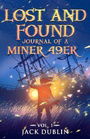 The Lost and Found Journal of a Miner 49er: Vol. 1