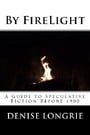 By FireLight: A Guide to Speculative Fiction Before 1900