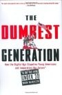 The Dumbest Generation: How the Digital Age Stupefies Young Americans and Jeopardizes Our Future (Or, Don