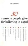 50 Reasons People Give for Believing in a God (50 Series)