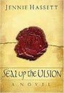Seal Up The Vision: A Novel