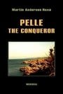 Pelle the Conqueror (Complete Edition: Boyhood. Apprenticeship. The Great Struggle. Daybreak)