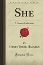 She: A History of Adventure (Forgotten Books)