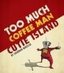 Too Much Coffee Man: Cutie Island