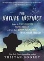 The Nature Instinct: Learn to Find Direction, Sense Danger, and Even Guess Nature