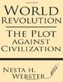 World Revolution: The Plot against Civilization