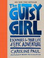 The Gutsy Girl: Escapades for Your Life of Epic Adventure