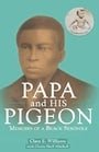 Papa and His Pigeon: Memoirs of A Black Seminole