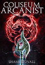 Coliseum Arcanist (Frith Chronicles)