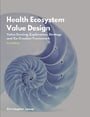 Health Ecosystem Value Design: Value Sensing, Exploration, Strategy and Co-Creation Framework