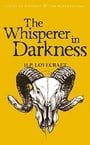 The Whisperer in Darkness: Collected Short Stories Vol I (Tales of Mystery & the Supernatural)