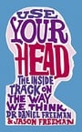 Use Your Head: The Inside Track on the Way We Think