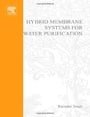 Hybrid Membrane Systems for Water Purification,: Technology, Systems Design and Operations