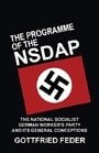 The Programme of the NSDAP: The National Socialist German Worker’s Party And Its General Conceptions