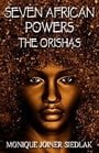 Seven African Powers: The Orishas (Mojo