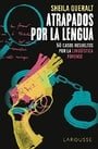 Atrapados por la lengua: 50 casos resueltos por la Lingüística Forense (LAROUSSE - Libros Ilustrados/ Prácticos - Arte y cultura) (Spanish Edition)